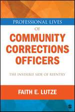 Professional Lives of Community Corrections Officers: The Invisible Side of Reentry