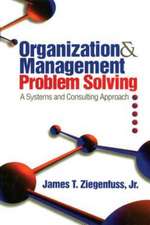 Organization and Management Problem Solving: A Systems and Consulting Approach