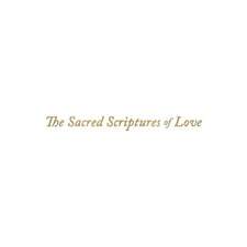 The Sacred Scriptures of Love