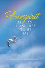 Freespirit: At Last I Am Free to Be Me