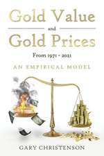 Gold Value and Gold Prices from 1971 - 2021