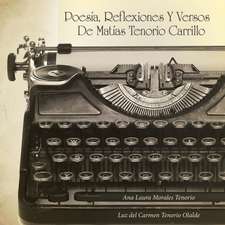 Poesia, Reflexiones y Versos de Matias Tenorio Carrillo