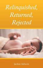 Relinquished, Returned, Rejected