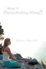 What If There's Nothing Wrong?