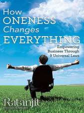 How Oneness Changes Everything: Empowering Business Through 9 Universal Laws