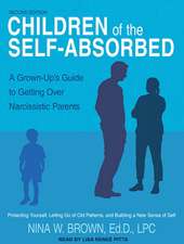 Children of the Self-Absorbed: A Grown-Up's Guide to Getting Over Narcissistic Parents