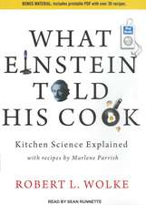 What Einstein Told His Cook: Kitchen Science Explained