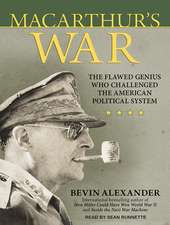 MacArthur's War: The Flawed Genius Who Challenged the American Political System