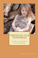 Firewood for Cannibals