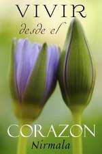 Vivir Desde El Corazon