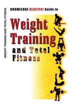 Knowledge Blaster! Guide to Weight Training and Total Fitness