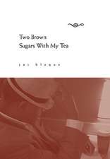 Blaque, J: Two Brown Sugars With My Tea