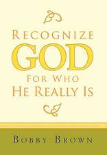 Recognize God for Who He Really Is