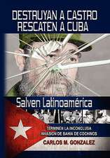 Destruyan a Castro-Rescaten a Cuba-Salven Latinoamerica