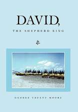 Moore, G: David, the Shepherd King