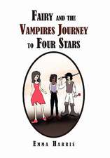 Harris, E: Fairy and the Vampires Journey to Four Stars