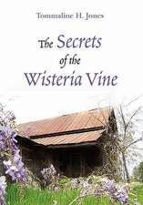 Tommaline H. Jones: Secrets of the Wisteria Vine