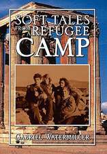 Watermiller, G: Soft Tales from a Refugee Camp