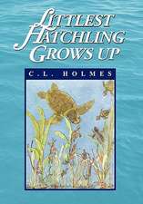 Holmes, C: Littlest Hatchling Grows Up