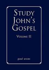 Avent, P: Study John's Gospel Volume II