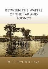 Williams, M: Between the Waters of the Tar and Toisnot