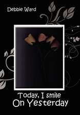 Today, I Smile on Yesterday