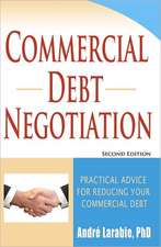 Commercial Debt Negotiation - Practical Advice for Reducing Your Commercial Debt: The Ultimate Guide to Growing Your Practice Using Social Networking and Internet Marketin