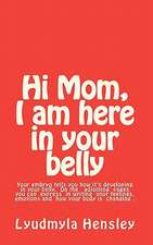 Hi Mom, I Am Here in Your Belly