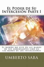 El Poder de Su Intercesion - Parte I