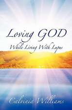 Loving God While Living with Lupus