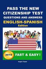 Pass the New Citizenship Test Questions and Answers English-Spanish Edition