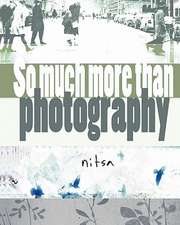 So Much More Than Photography