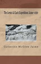 The Lewis & Clark Expedition Jaime-Style