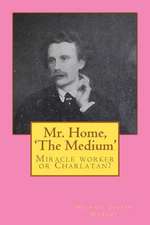 Mr. Home, 'The Medium'