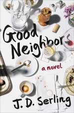 Good Neighbors: A Novel