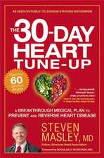 The 30-Day Heart Tune-Up: A Breakthrough Medical Plan to Prevent and Reverse Heart Disease