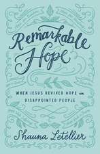 Remarkable Hope: When Jesus Revived Hope in Disappointed People