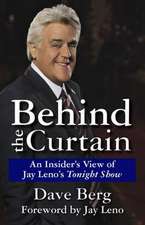 Behind the Curtain: An Insider's View of Jay Leno's Tonight Show