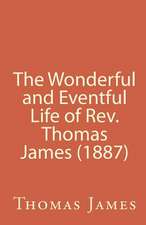 The Wonderful and Eventful Life of REV. Thomas James (1887)