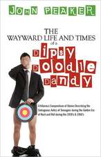 The Wayward Life and Times of a Dipsy Doodle Dandy