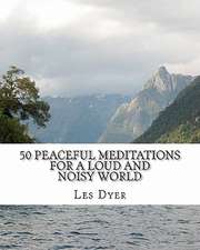 50 Peaceful Meditations for a Loud and Noisy World