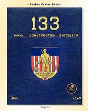 Seabee Cruise Book 133 Naval Construction Battalion 1943-1945