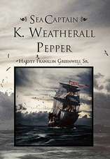 Greenwell, H: Sea Captain K. Weatherall Pepper