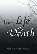 Brooks, R: From Life to Death