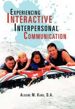 Kanu, A: Experiencing Interactive Interpersonal Communicatio