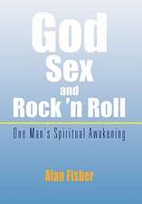 Fisher, A: God, Sex and Rock 'n Roll