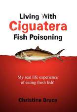 Bruce, C: Living with Ciguatera Fish Poisoning