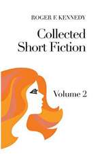 Kennedy, R: Collected Short Fiction