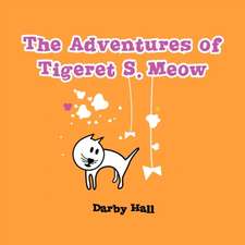 The Adventures of Tigeret S. Meow