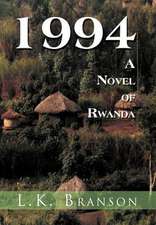 Branson, L: 1994 a Novel of Rwanda